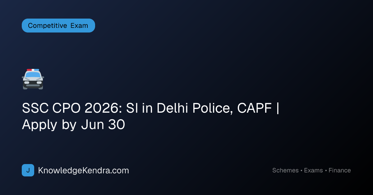 SSC CPO 2026: SI in Delhi Police, CAPF | Apply by Jun 30 — Pattern ...